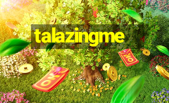 talazingme