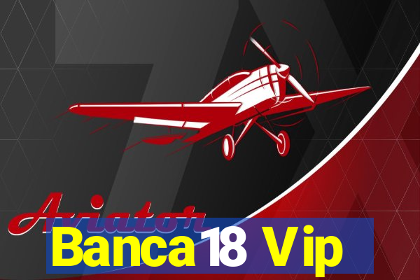 Banca18 Vip