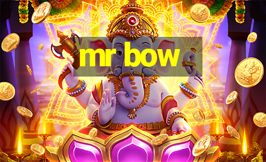 mr bow