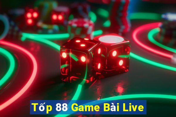 Tốp 88 Game Bài Live