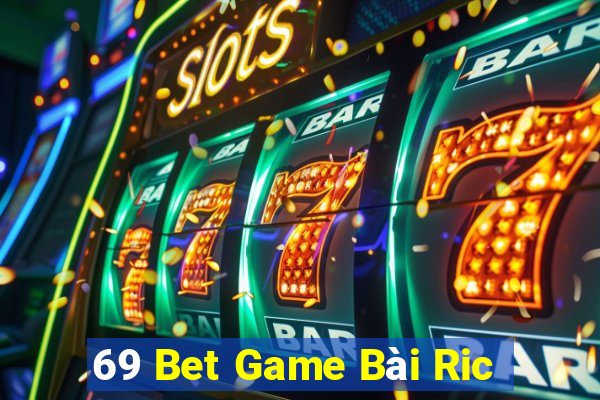 69 Bet Game Bài Ric