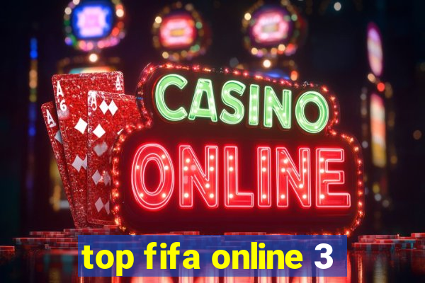 top fifa online 3