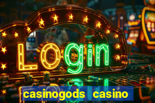 casinogods casino bonus codes