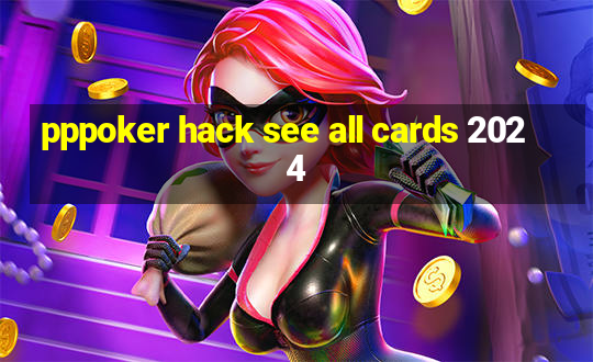 pppoker hack see all cards 2024