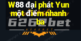 W88 đại phát Yun một điểm nhanh ba