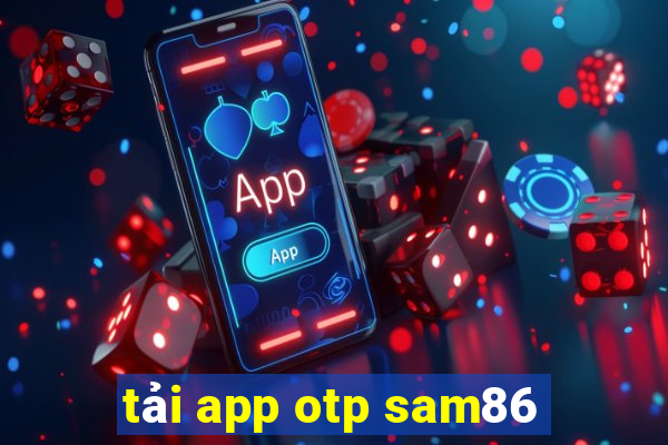 tải app otp sam86