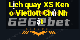 Lịch quay XS Keno Vietlott Chủ Nhật