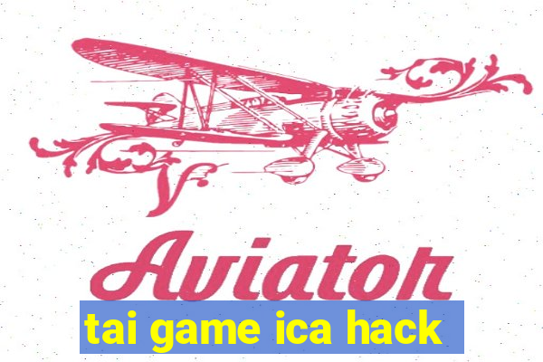 tai game ica hack