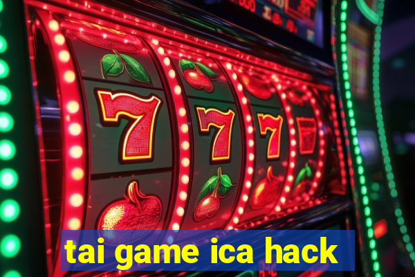 tai game ica hack