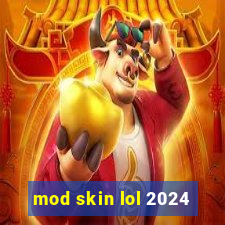 mod skin lol 2024