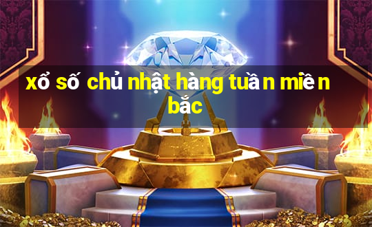 xổ số chủ nhật hàng tuần miền bắc