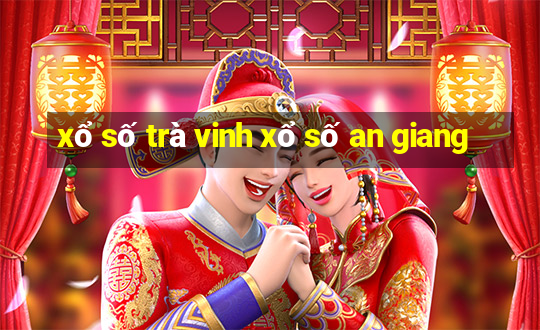 xổ số trà vinh xổ số an giang