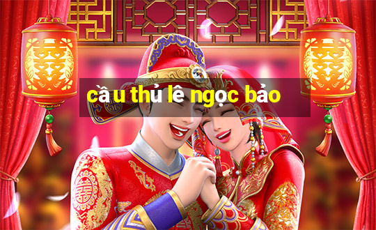 cầu thủ lê ngọc bảo