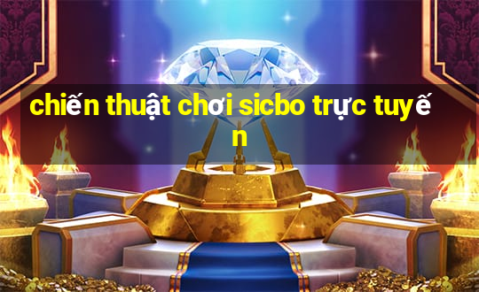 chiến thuật chơi sicbo trực tuyến