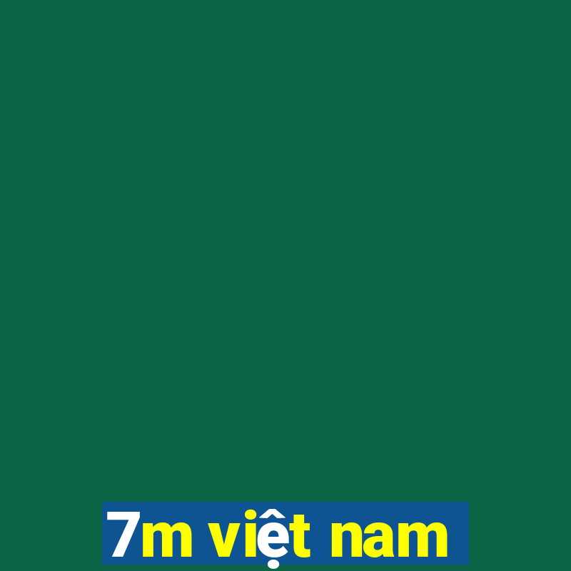 7m việt nam