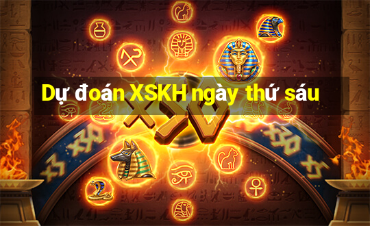 Dự đoán XSKH ngày thứ sáu