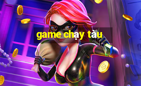 game chạy tàu