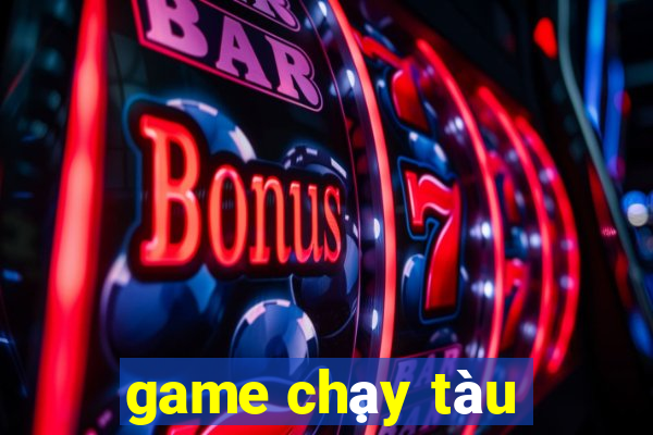 game chạy tàu