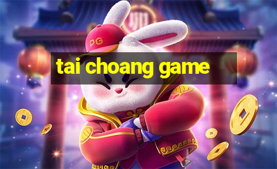 tai choang game