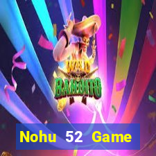 Nohu 52 Game Đánh Bài Ông Trùm Poker