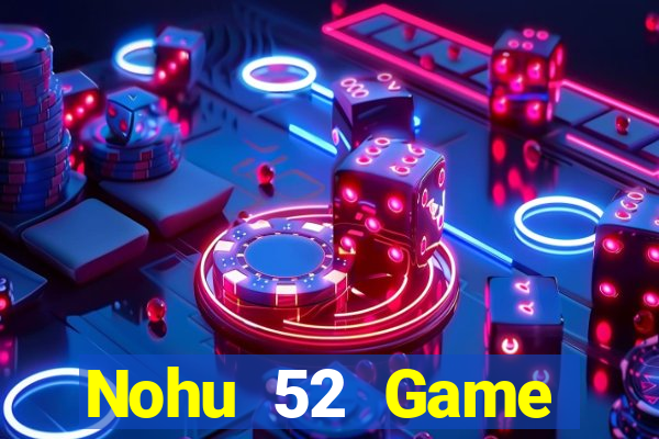 Nohu 52 Game Đánh Bài Ông Trùm Poker