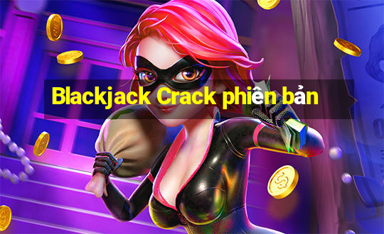 Blackjack Crack phiên bản