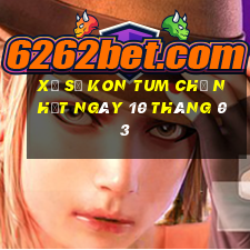 xổ số kon tum chủ nhật ngày 10 tháng 03