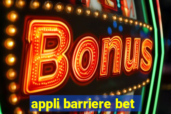 appli barriere bet