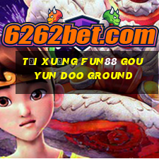 Tải xuống Fun88 Gou Yun Doo Ground