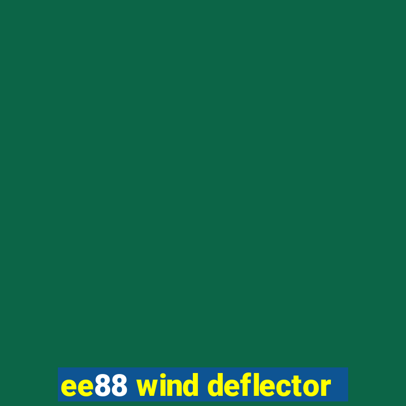 ee88 wind deflector