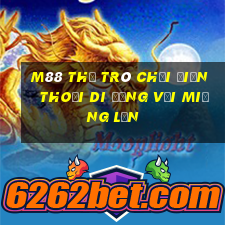 M88 Thẻ trò chơi điện thoại di động với miệng lớn