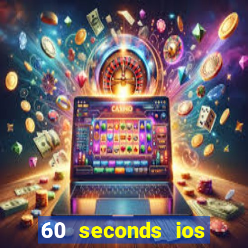 60 seconds ios free download