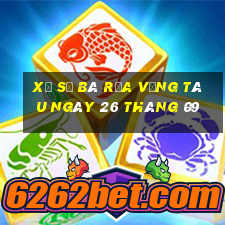 xổ số bà rịa vũng tàu ngày 26 tháng 09