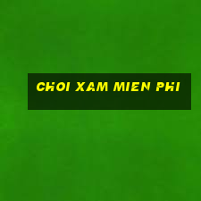 choi xam mien phi