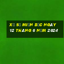 xổ số miền bắc ngày 12 tháng 6 năm 2024