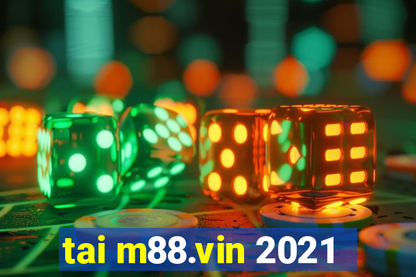 tai m88.vin 2021