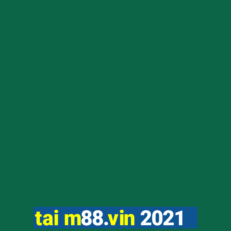 tai m88.vin 2021