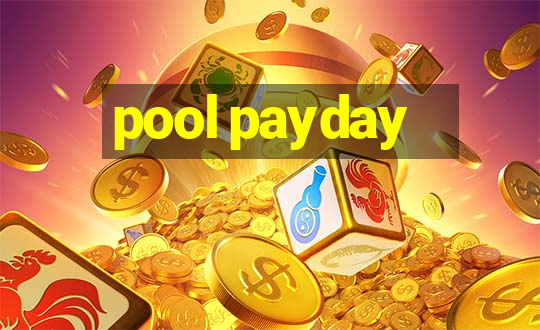 pool payday