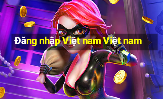 Đăng nhập Việt nam Việt nam