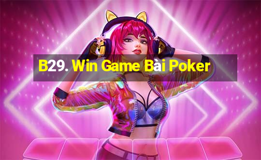 B29. Win Game Bài Poker