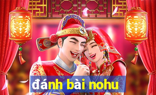 đánh bài nohu