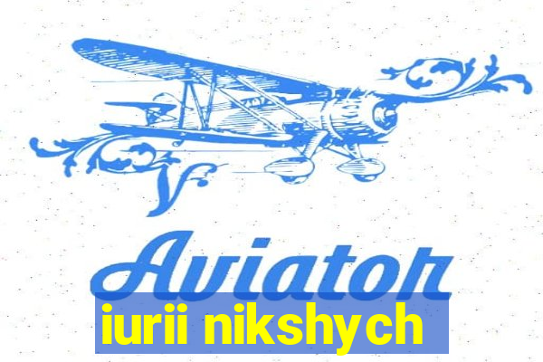 iurii nikshych