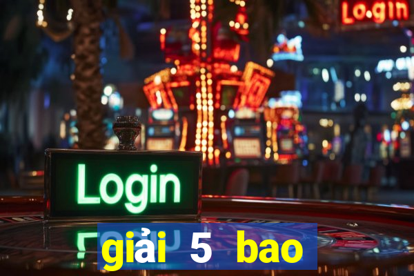 giải 5 bao nhiêu tiền