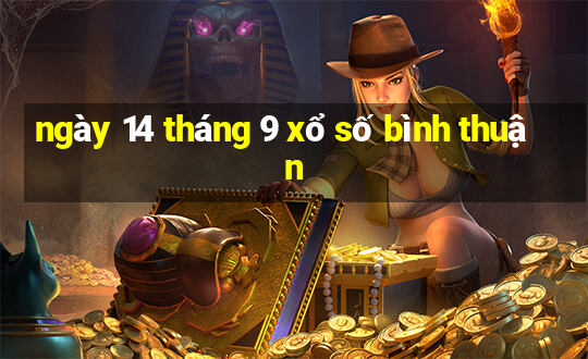 ngày 14 tháng 9 xổ số bình thuận