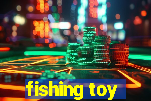 fishing toy