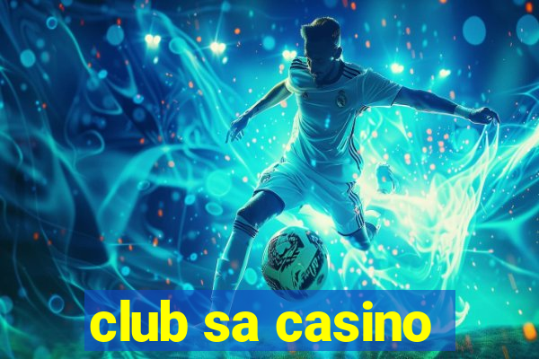 club sa casino