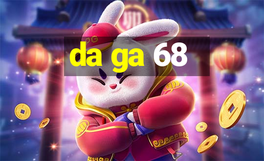 da ga 68