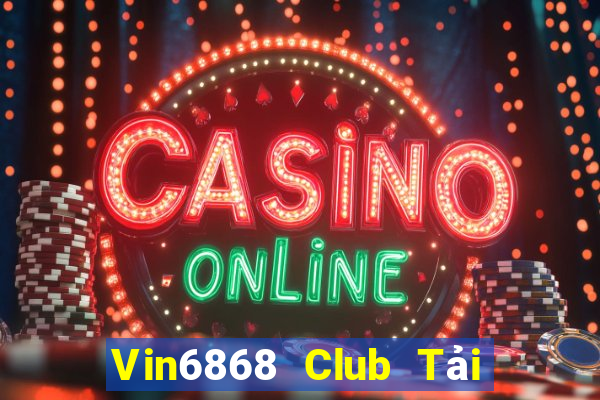 Vin6868 Club Tải Game Bài Đổi Thưởng