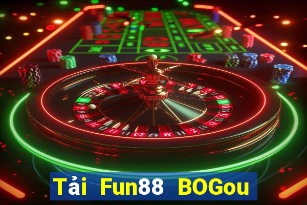 Tải Fun88 BOGou phiên bản mới nhất