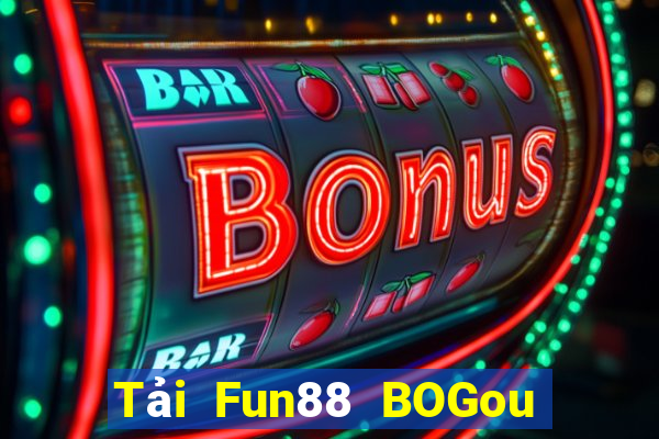 Tải Fun88 BOGou phiên bản mới nhất